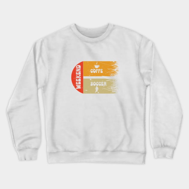 Weekends Coffee and Soccer Crewneck Sweatshirt by ISSTORE